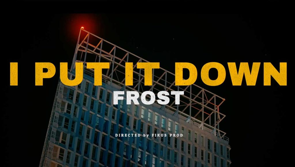 FROST - I PUT IT DOWN
